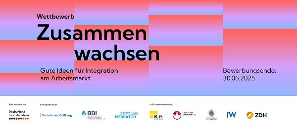 Wettbewerb Zusammen wachsen Gute Ideen für Integration am Arbeitsmarkt Bewerbungsende: 30.06.2025