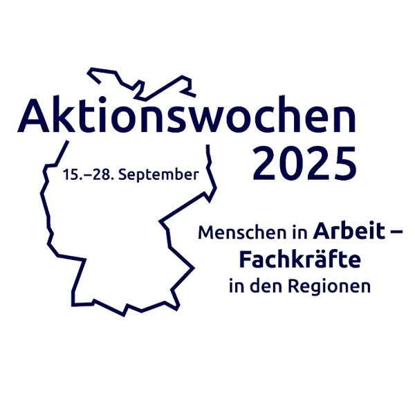 Aktionswochen 2025: 15.-28. September – Menschen in Arbeit – Fachkräfte in den Regionen